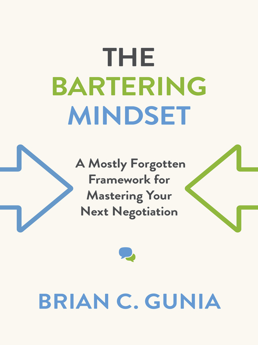 Title details for The Bartering Mindset by Brian  Gunia - Available